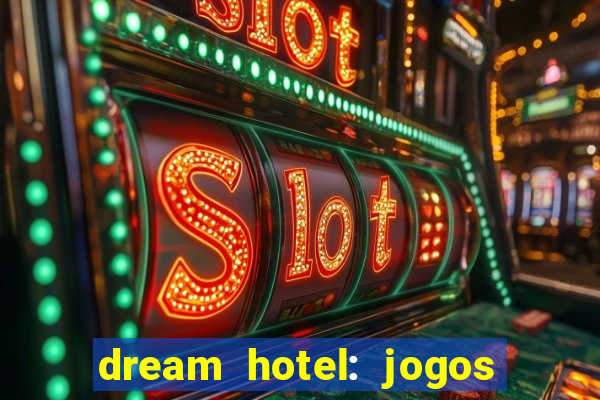 dream hotel: jogos de hotel